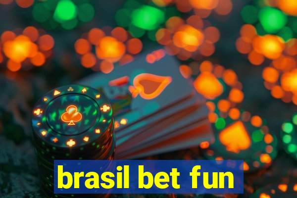 brasil bet fun